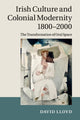 Book cover of: Irish Culture and Colonial Modernity 1800–2000. By: Lloyd, David