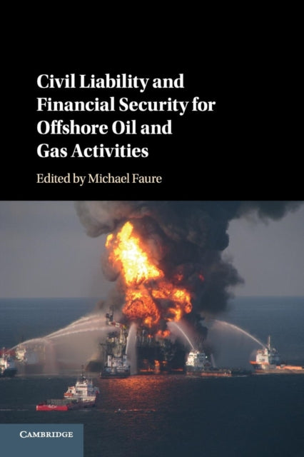 Book cover of: Civil Liability and Financial Security for Offshore Oil and Gas Activities. By: Michael Faure