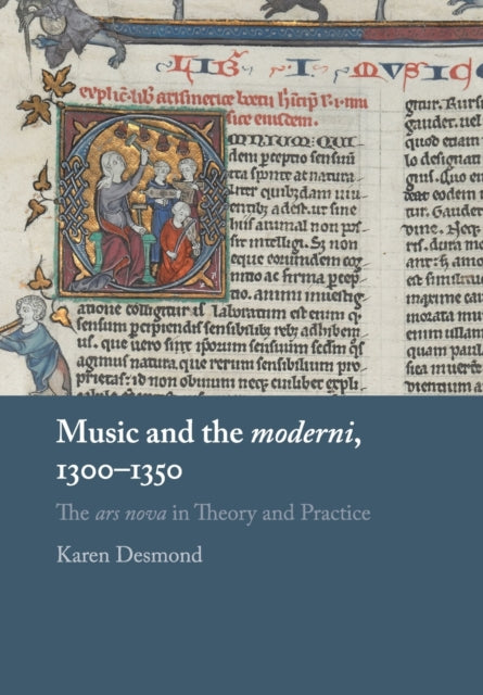 Book cover of: Music and the moderni, 1300–1350. By: Karen Desmond