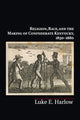 Book cover of: Religion, Race, and the Making of Confederate Kentucky, 1830–1880. By: Luke E. Harlow