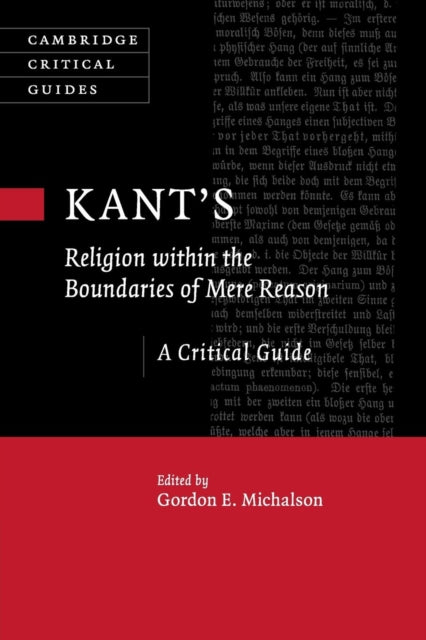 Book cover of: Kant’s Religion within the Boundaries of Mere Reason. By: Gordon Michalson