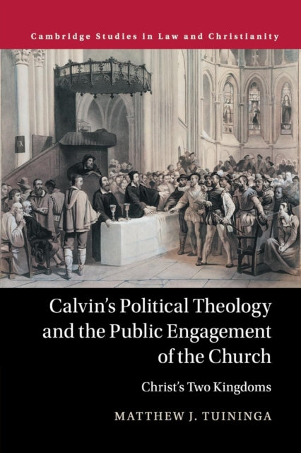 Calvin's Political Theology and the Public Engagement of the Church