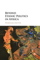 Book cover of: Beyond Ethnic Politics in Africa. By: Dominika Koter