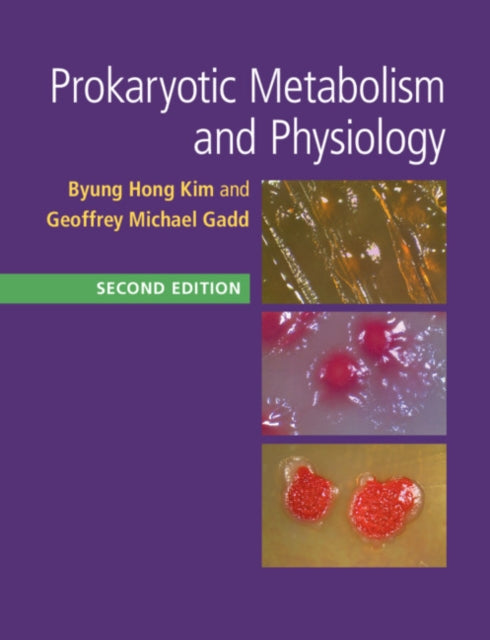 Book cover of: Prokaryotic Metabolism and Physiology. By: Byung Hong Kim