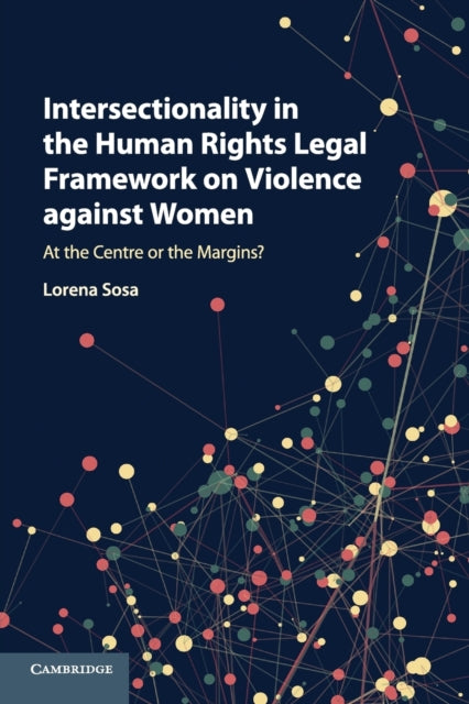 Book cover of: Intersectionality in the Human Rights Legal Framework on Violence against Women. By: Lorena Sosa