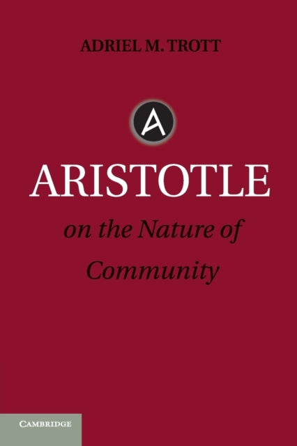 Book cover of: Aristotle on the Nature of Community. By: Adriel M. Trott
