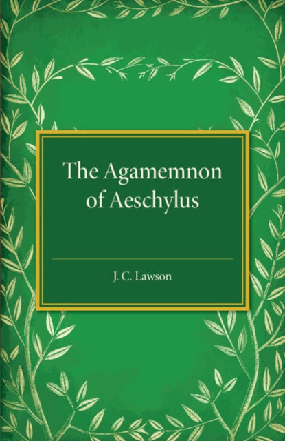 Book cover of: Agamemnon of Aeschylus. By: J. C. Lawson