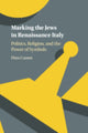 Book cover of: Marking the Jews in Renaissance Italy. By: Flora Cassen