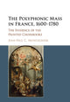 Book cover of: Polyphonic Mass in France, 1600–1780. By: Jean-Paul C. Montagnier