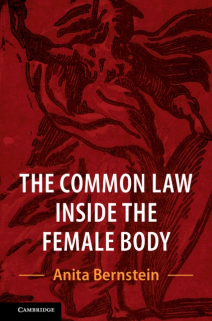 Book cover of: Common Law Inside the Female Body. By: Anita Bernstein