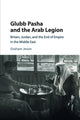 Book cover of: Glubb Pasha and the Arab Legion. By: Graham Jevon