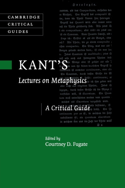 Book cover of: Kant's Lectures on Metaphysics. By: Courtney D. Fugate
