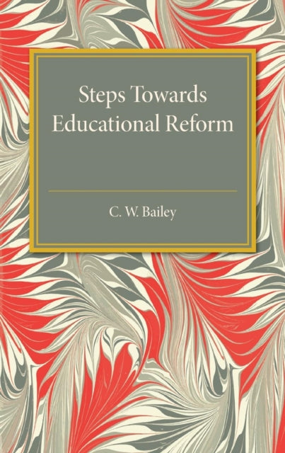 Book cover of: Steps towards Educational Reform. By: C. W. Bailey