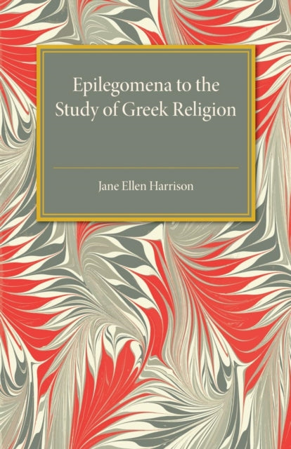 Book cover of: Epilegomena to the Study of Greek Religion. By: Jane Ellen Harrison