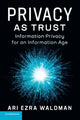 Book cover of: Privacy as Trust. By: Ari Ezra Waldman