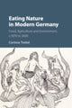 Book cover of: Eating Nature in Modern Germany. By: Corinna Treitel