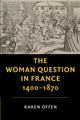 Book cover of: Woman Question in France, 1400–1870. By: Karen Offen