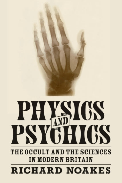 Book cover of: Physics and Psychics. By: Richard Noakes