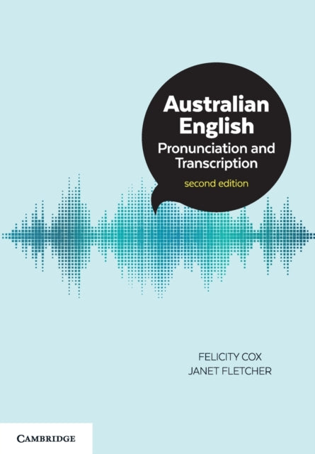 Book cover of: Australian English Pronunciation and Transcription. By: Felicity Cox