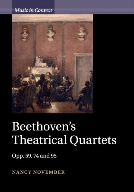 Book cover of: Beethoven's Theatrical Quartets. By: Nancy November