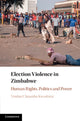 Book cover of: Election Violence in Zimbabwe. By: Vimbai Chaumba Kwashirai