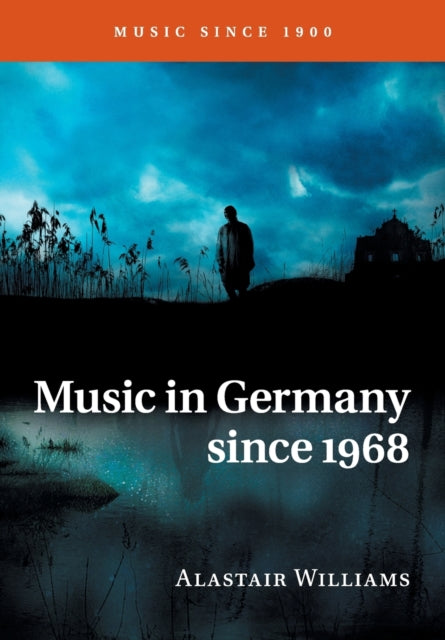 Book cover of: Music in Germany since 1968. By: Alastair Williams