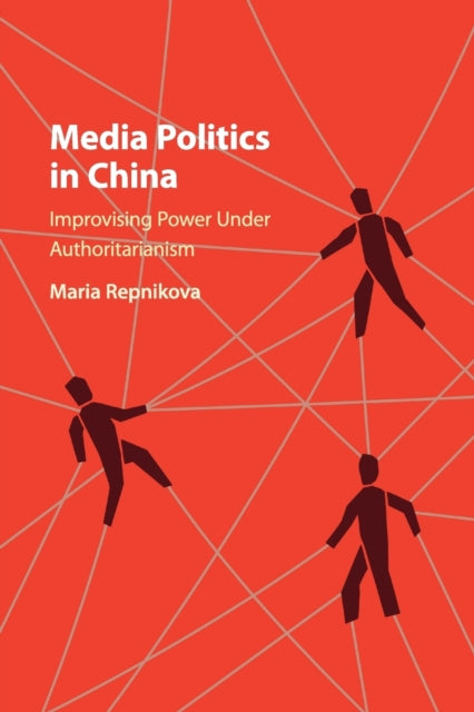 Book cover of: Media Politics in China. By: Maria Repnikova