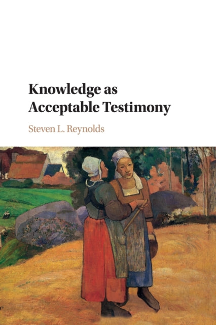 Book cover of: Knowledge as Acceptable Testimony. By: Steven L. Reynolds