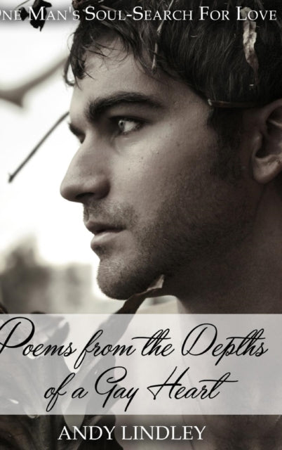 Book cover of: Poems from the Depths of a Gay Heart (hardcover). By: Andy Lindley