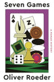 Book cover of: Seven Games. By: Oliver Roeder