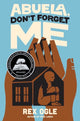 Book cover of: Abuela, Don't Forget Me. By: Rex Ogle