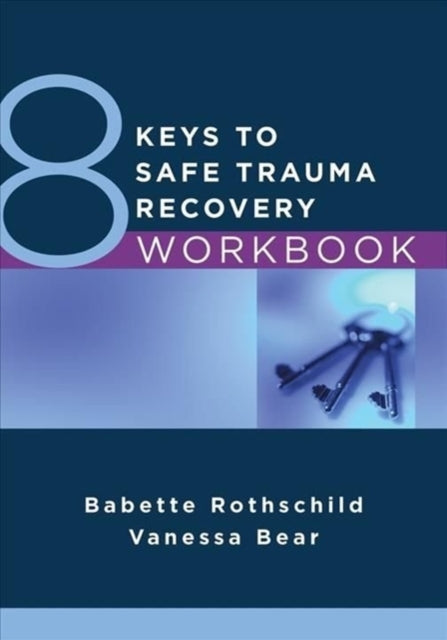 Book cover of: 8 Keys to Safe Trauma Recovery Workbook. By: Vanessa Bear