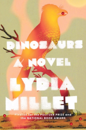 Dinosaurs, A Novel