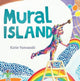 Book cover of: Mural Island. By: Katie Yamasaki