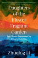 Book cover of: Daughters of the Flower Fragrant Garden. By: Zhuqing Li