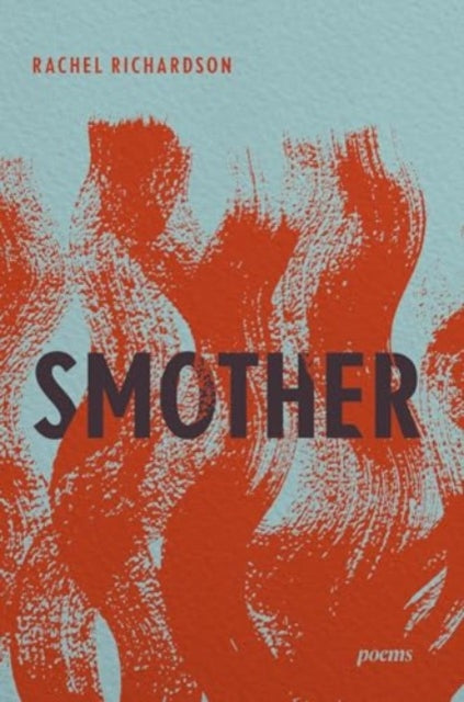 Book cover of: Smother. By: Rachel Richardson