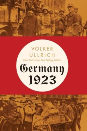 Germany 1923, Hyperinflation, Hitler's Putsch, and Democracy in Crisis