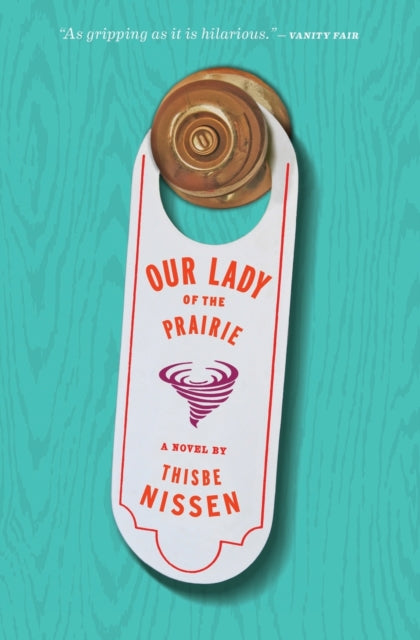 Book cover of: Our Lady Of The Prairie. By: Thisbe Nissen