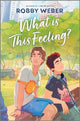 Book cover of: What Is This Feeling?. By: Robby Weber