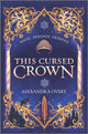 Book cover of: This Cursed Crown. By: Alexandra Overy