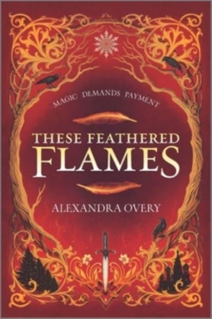 Book cover of: These Feathered Flames. By: Alexandra Overy
