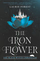 Book cover of: Iron Flower. By: Laurie Forest