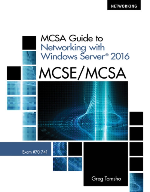 MCSA Guide to Networking with Windows ServerA® 2016, Exam 70-741