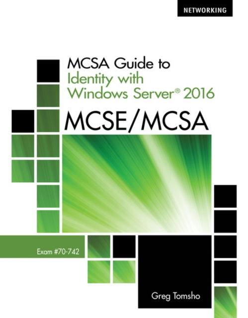 Book cover of: MCSA Guide to Identity with Windows ServerA® 2016, Exam 70-742. By: Greg Tomsho