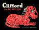 Book cover of: Clifford the Big Red Dog. By: Norman Bridwell