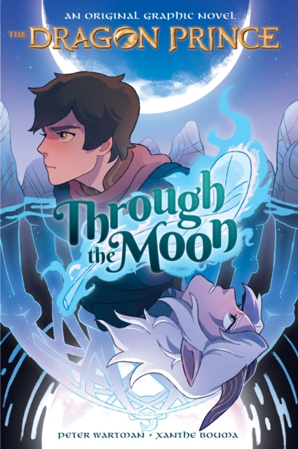 Book cover of: Through the Moon (The Dragon Prince Graphic Novel #1). By: Peter Wartman