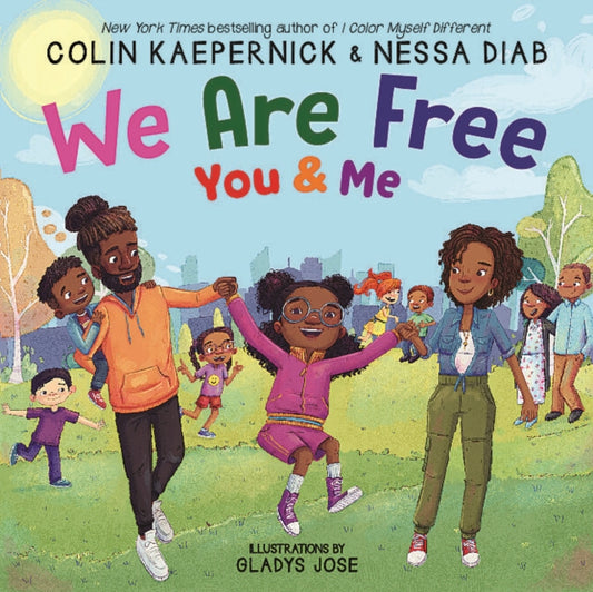 Book cover of: We Are Free, You and Me. By: Colin Kaepernick