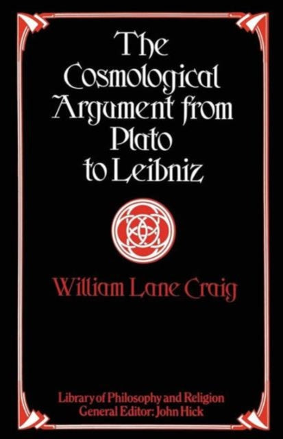 Book cover of: Cosmological Argument from Plato to Leibniz. By: William Lane Craig