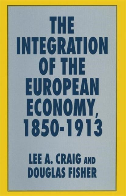 Book cover of: Integration of the European Economy, 1850–1913. By: Lee A. Craig