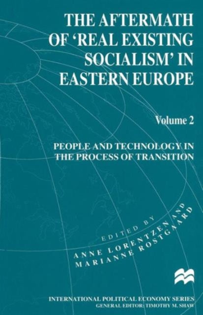 Book cover of: Aftermath of ‘Real Existing Socialism’ in Eastern Europe. By: Anne Lorentzen